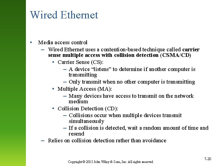 Wired Ethernet • Media access control – Wired Ethernet uses a contention-based technique called