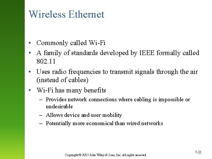 Wireless Ethernet • Commonly called Wi-Fi • A family of standards developed by IEEE