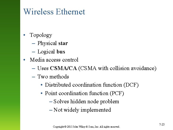 Wireless Ethernet • Topology – Physical star – Logical bus • Media access control