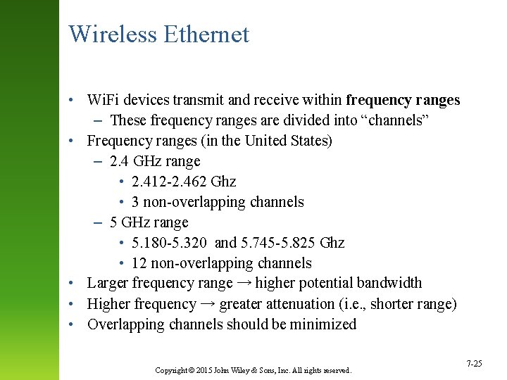 Wireless Ethernet • Wi. Fi devices transmit and receive within frequency ranges – These