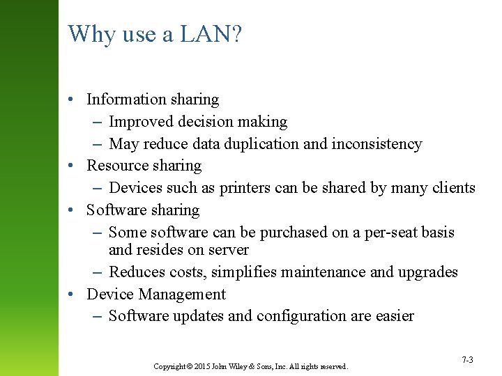 Why use a LAN? • Information sharing – Improved decision making – May reduce