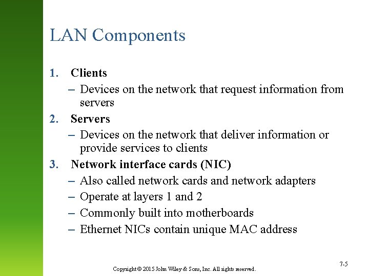 LAN Components 1. Clients – Devices on the network that request information from servers
