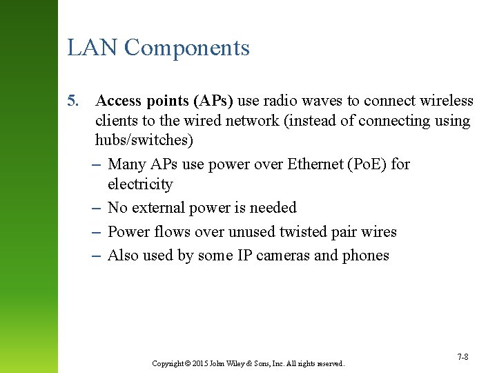 LAN Components 5. Access points (APs) use radio waves to connect wireless clients to