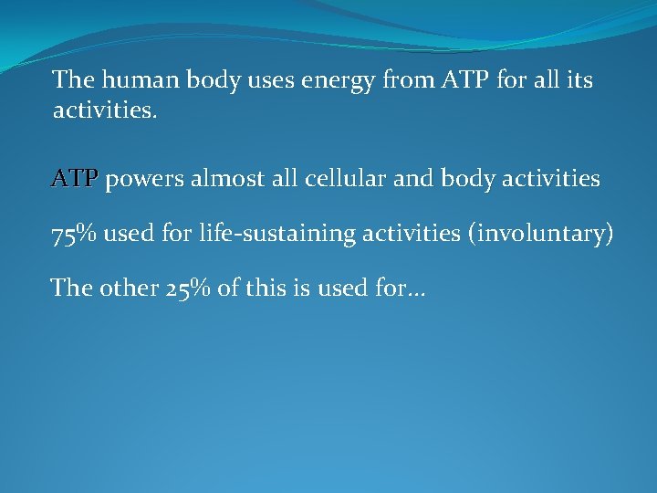  The human body uses energy from ATP for all its activities. ATP powers