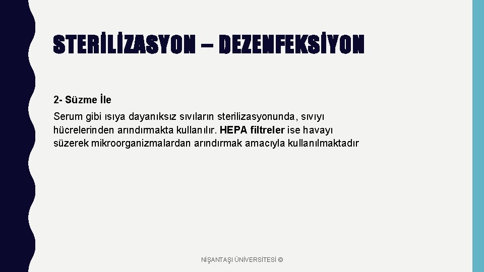 STERİLİZASYON – DEZENFEKSİYON 2 - Süzme İle Serum gibi ısıya dayanıksız sıvıların sterilizasyonunda, sıvıyı