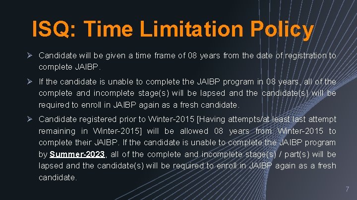 ISQ: Time Limitation Policy Ø Candidate will be given a time frame of 08