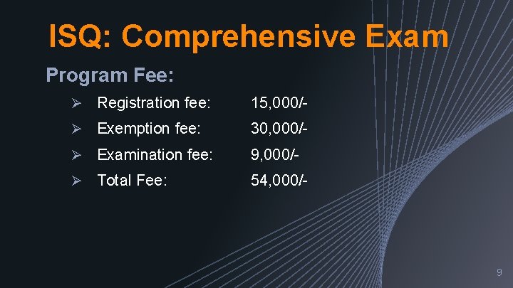 ISQ: Comprehensive Exam Program Fee: Ø Registration fee: 15, 000/- Ø Exemption fee: 30,