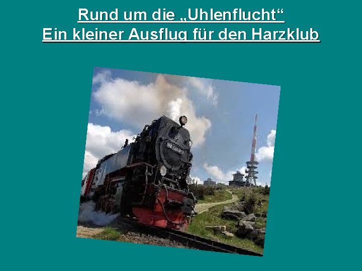 Rund um die „Uhlenflucht“ Ein kleiner Ausflug für den Harzklub 