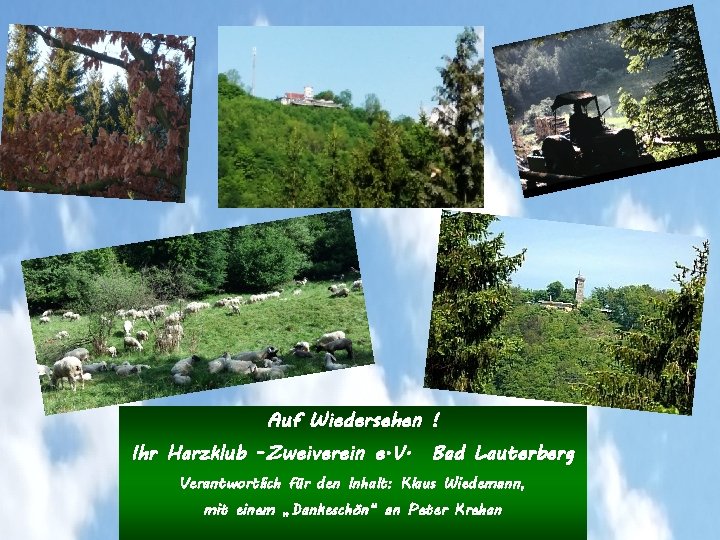 Auf Wiedersehen ! Ihr Harzklub -Zweiverein e. V. Bad Lauterberg Verantwortlich für den Inhalt: