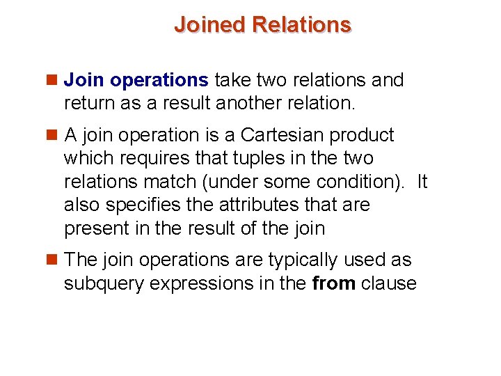 Joined Relations n Join operations take two relations and return as a result another