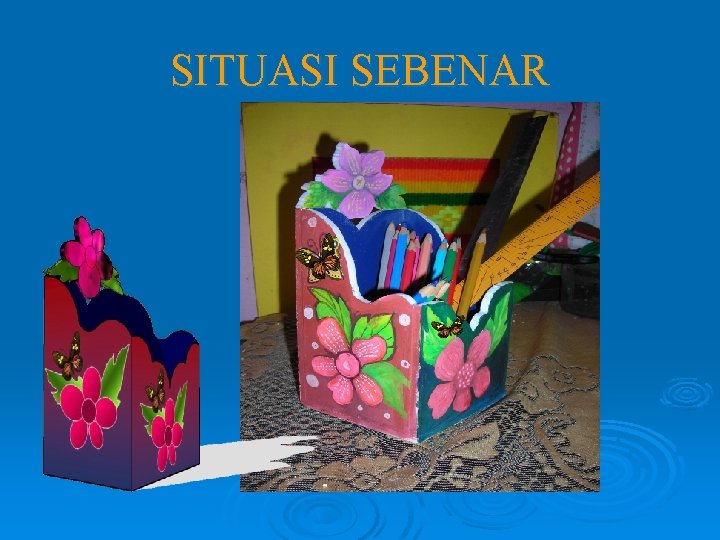SITUASI SEBENAR SITUASI SEBENAR
