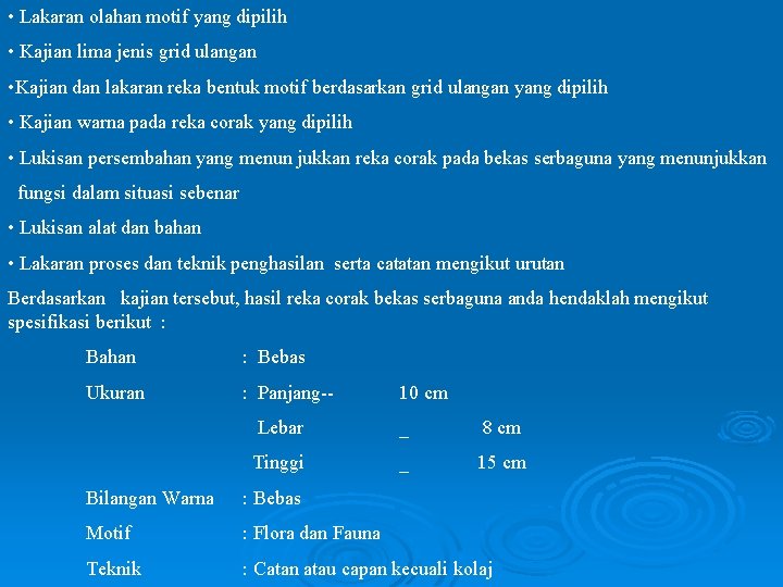 • Lakaran olahan motif yang dipilih • Kajian lima jenis grid ulangan • • Lakaran olahan motif yang dipilih • Kajian lima jenis grid ulangan •