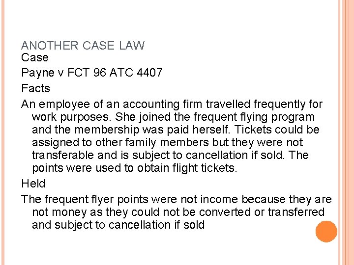 ANOTHER CASE LAW Case Payne v FCT 96 ATC 4407 Facts An employee of