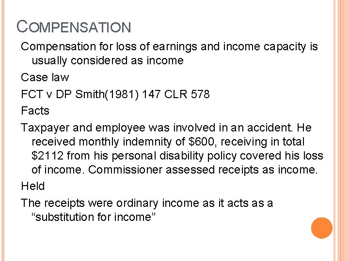 COMPENSATION Compensation for loss of earnings and income capacity is usually considered as income