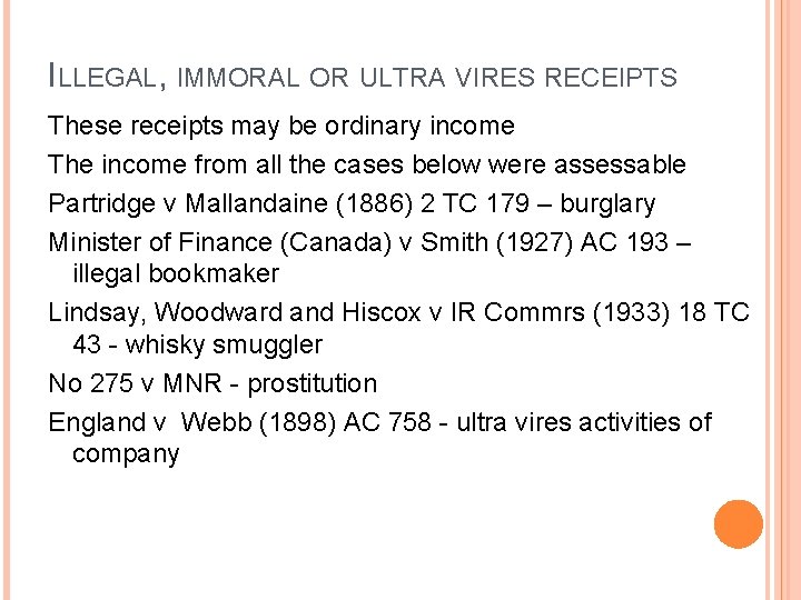 ILLEGAL, IMMORAL OR ULTRA VIRES RECEIPTS These receipts may be ordinary income The income
