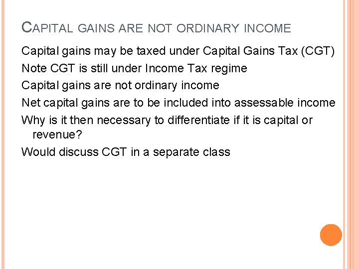 CAPITAL GAINS ARE NOT ORDINARY INCOME Capital gains may be taxed under Capital Gains