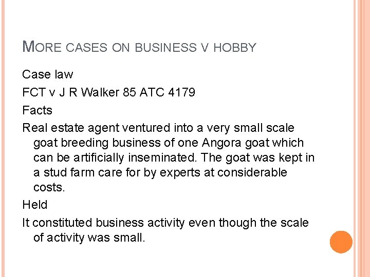 MORE CASES ON BUSINESS V HOBBY Case law FCT v J R Walker 85