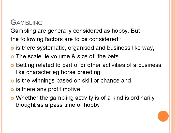 GAMBLING Gambling are generally considered as hobby. But the following factors are to be