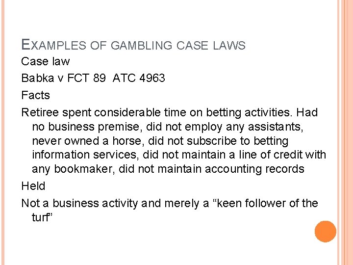 EXAMPLES OF GAMBLING CASE LAWS Case law Babka v FCT 89 ATC 4963 Facts