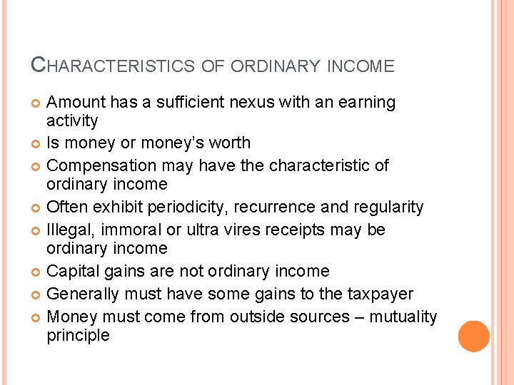 CHARACTERISTICS OF ORDINARY INCOME Amount has a sufficient nexus with an earning activity Is