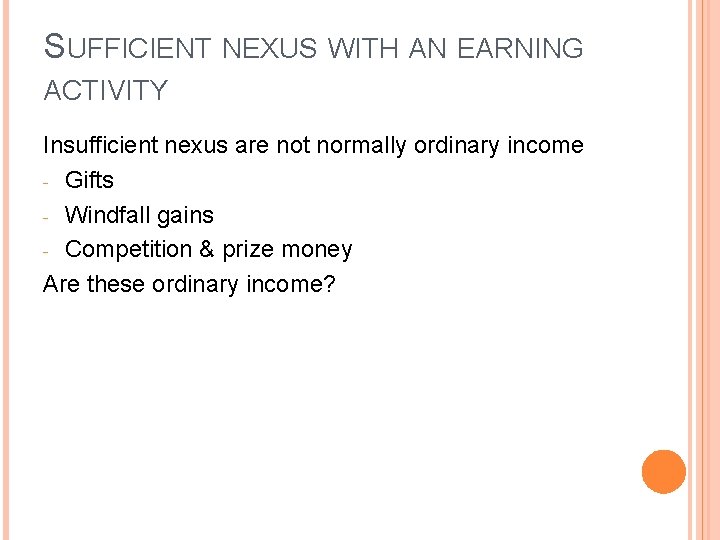 SUFFICIENT NEXUS WITH AN EARNING ACTIVITY Insufficient nexus are not normally ordinary income -