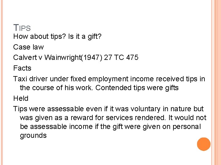 TIPS How about tips? Is it a gift? Case law Calvert v Wainwright(1947) 27