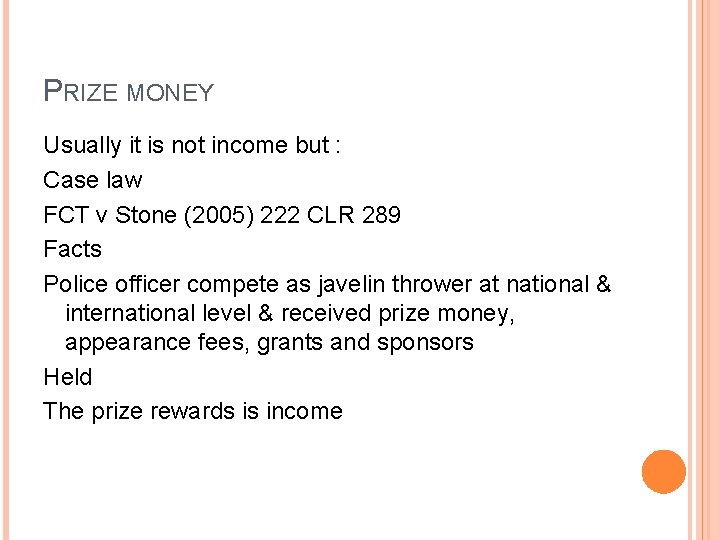 PRIZE MONEY Usually it is not income but : Case law FCT v Stone
