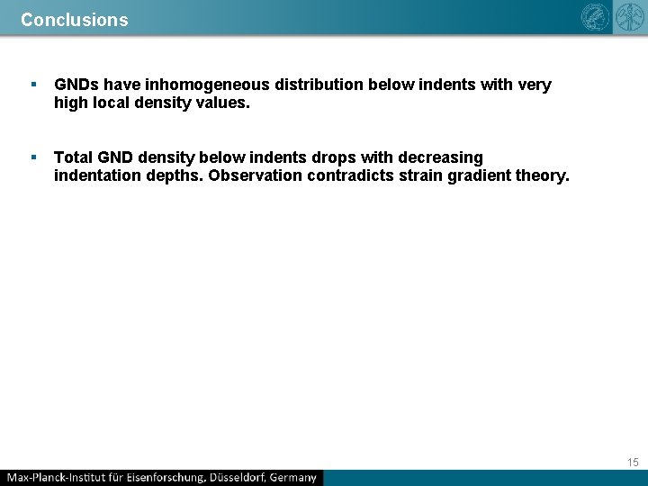 Conclusions § GNDs have inhomogeneous distribution below indents with very high local density values.
