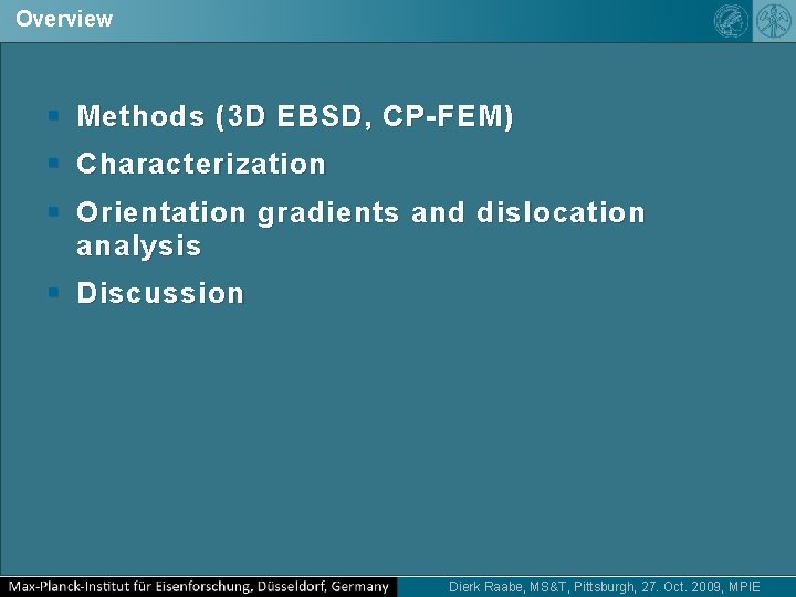 Overview § Methods (3 D EBSD, CP-FEM ) § Characterization § Orientation gradients and