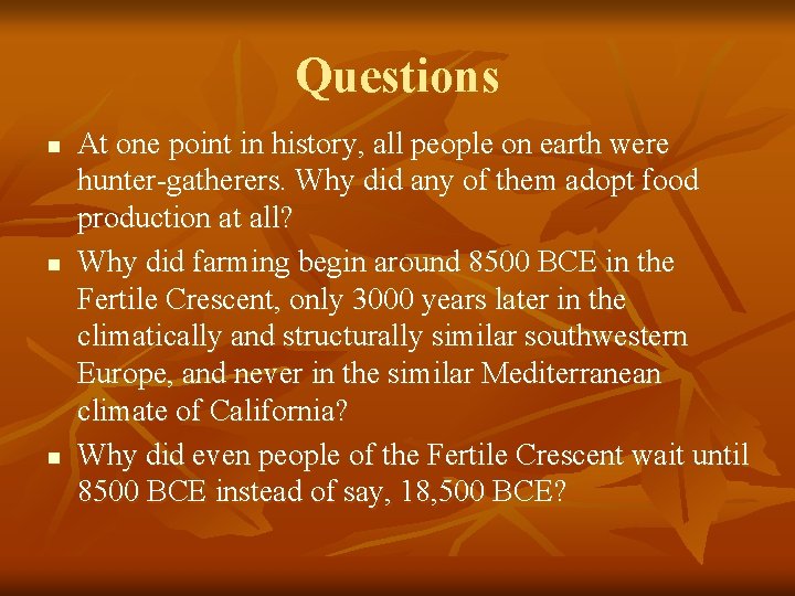 Questions n n n At one point in history, all people on earth were