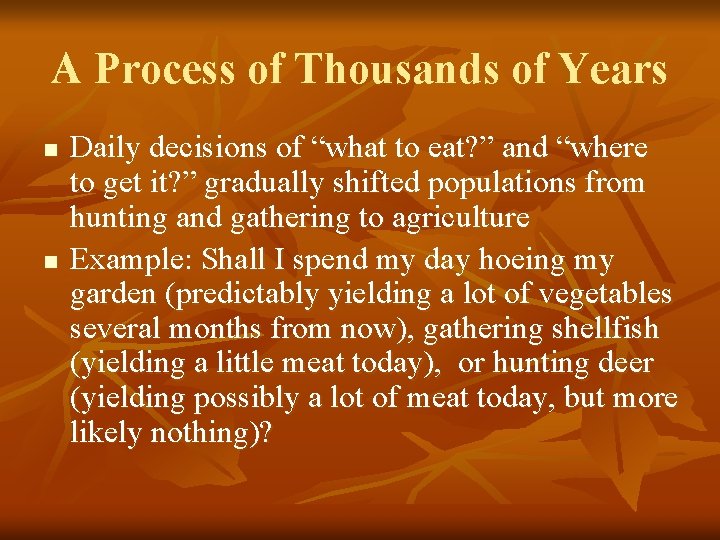 A Process of Thousands of Years n n Daily decisions of “what to eat?