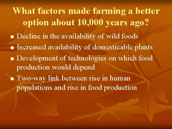 What factors made farming a better option about 10, 000 years ago? n n