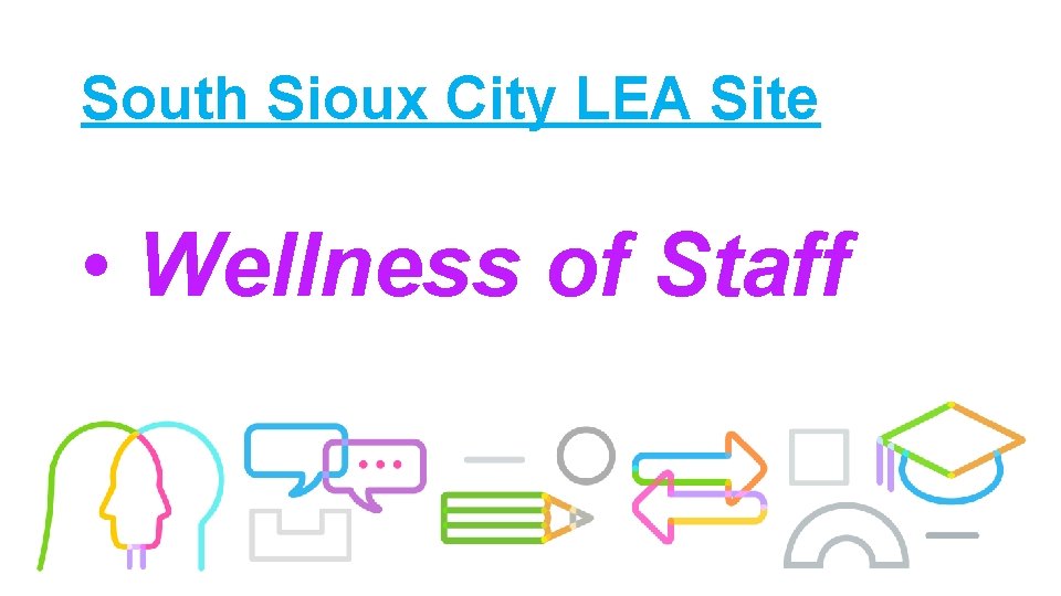 South Sioux City LEA Site • Wellness of Staff 