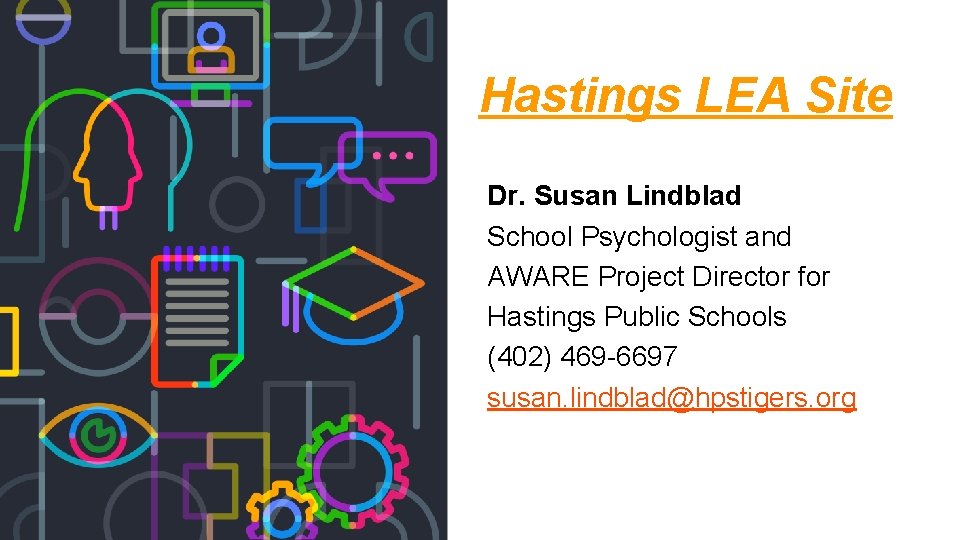 Hastings LEA Site Dr. Susan Lindblad School Psychologist and AWARE Project Director for Hastings