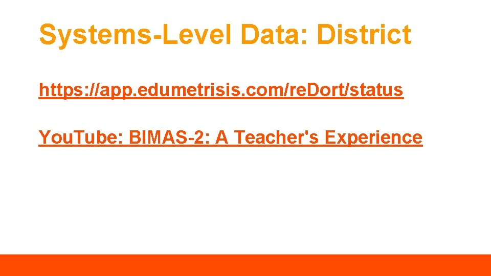 Systems-Level Data: District https: //app. edumetrisis. com/re. Dort/status You. Tube: BIMAS-2: A Teacher's Experience