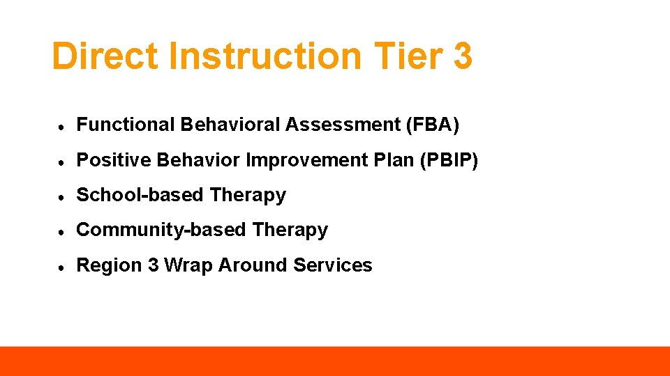 Direct Instruction Tier 3 ● Functional Behavioral Assessment (FBA) ● Positive Behavior Improvement Plan