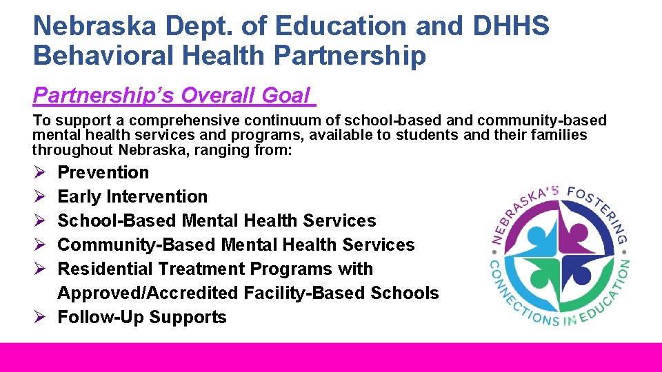 Nebraska Dept. of Education and DHHS Behavioral Health Partnership’s Overall Goal To support a