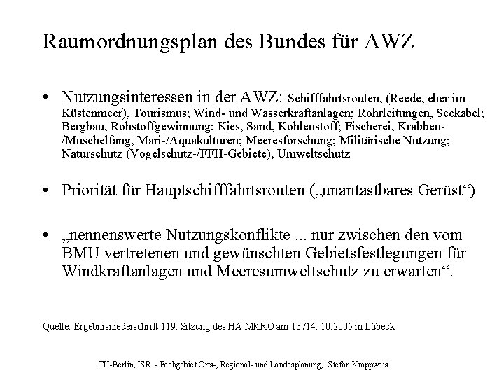 Raumordnungsplan des Bundes für AWZ • Nutzungsinteressen in der AWZ: Schifffahrtsrouten, (Reede, eher im