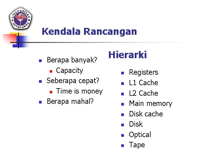 Kendala Rancangan n Berapa banyak? n Capacity Seberapa cepat? n Time is money Berapa