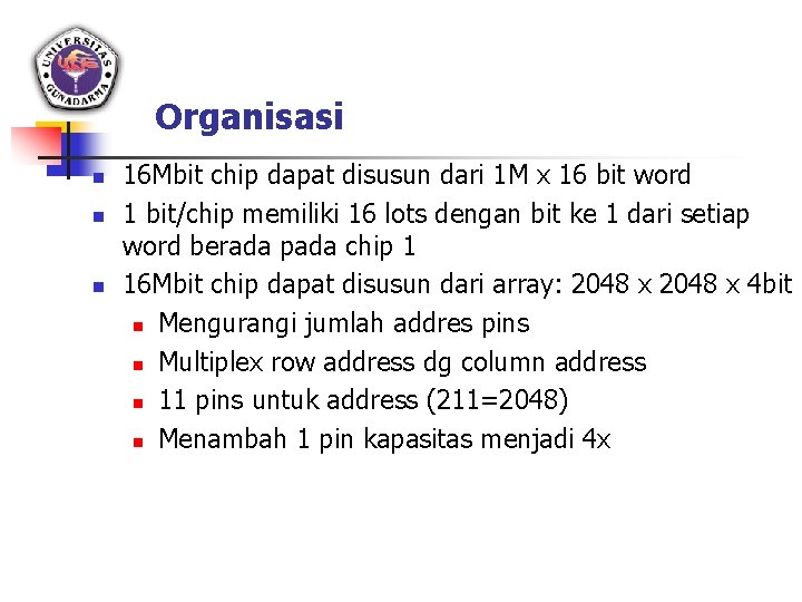 Organisasi n n n 16 Mbit chip dapat disusun dari 1 M x 16