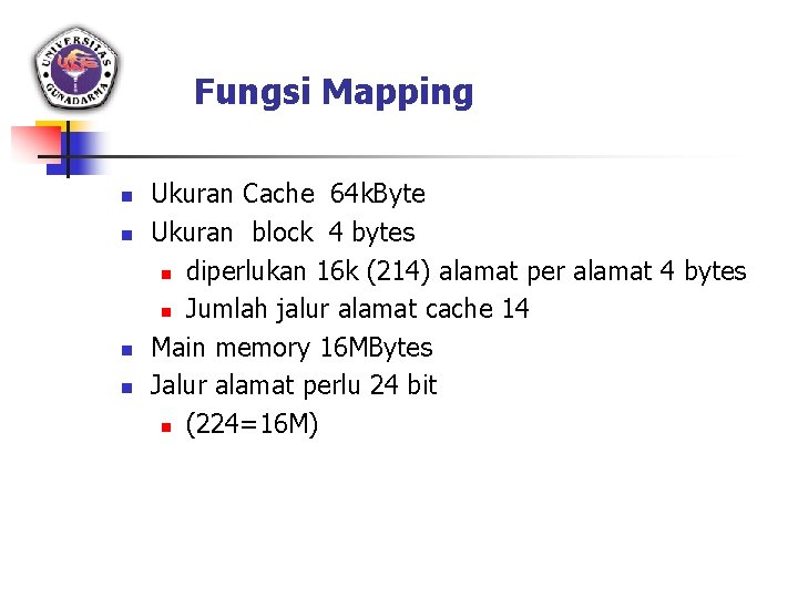 Fungsi Mapping n n Ukuran Cache 64 k. Byte Ukuran block 4 bytes n