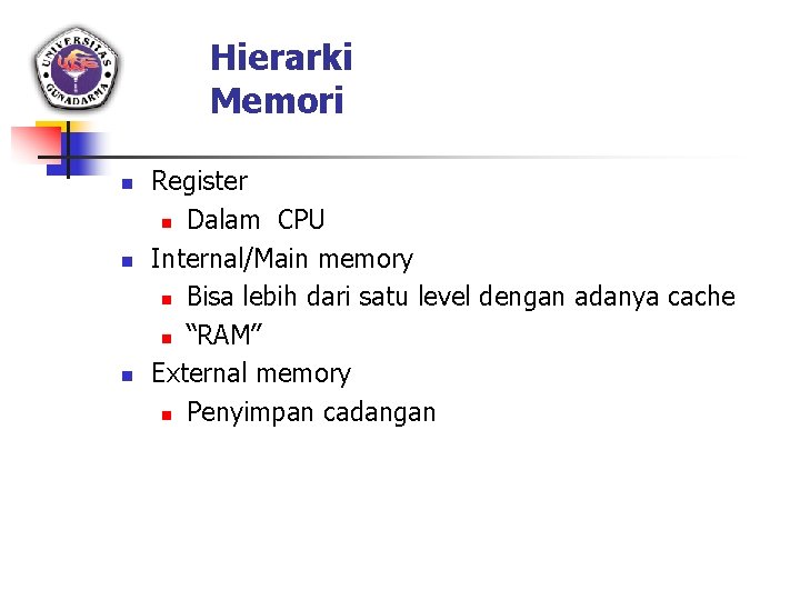 Hierarki Memori n n n Register n Dalam CPU Internal/Main memory n Bisa lebih