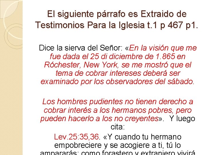 El siguiente párrafo es Extraido de Testimonios Para la Iglesia t. 1 p 467