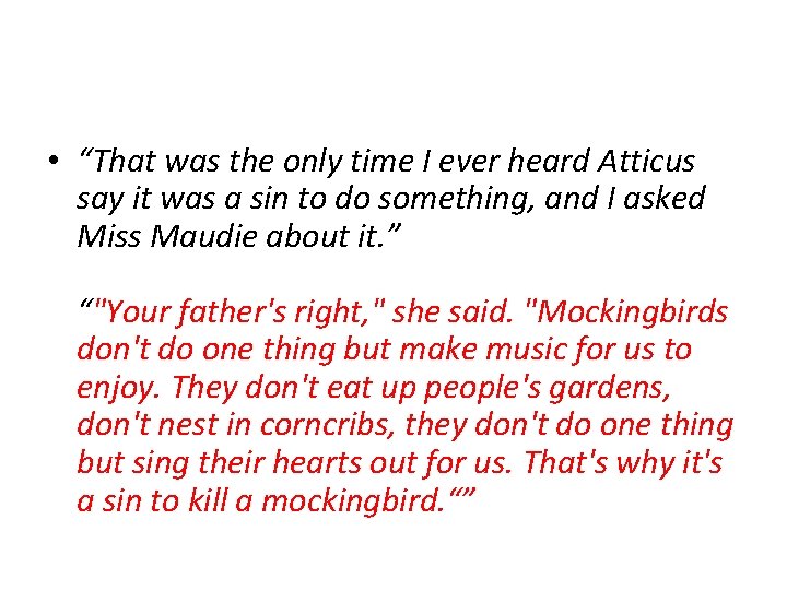 • “That was the only time I ever heard Atticus say it was • “That was the only time I ever heard Atticus say it was