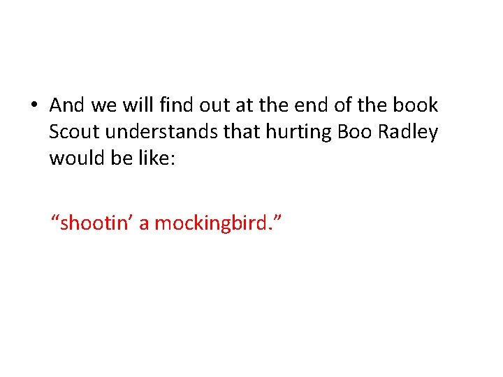 • And we will find out at the end of the book Scout • And we will find out at the end of the book Scout