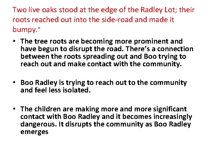 Two live oaks stood at the edge of the Radley Lot; their roots reached Two live oaks stood at the edge of the Radley Lot; their roots reached