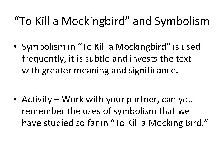 “To Kill a Mockingbird” and Symbolism • Symbolism in “To Kill a Mockingbird” is