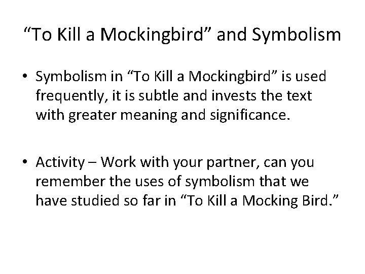 “To Kill a Mockingbird” and Symbolism • Symbolism in “To Kill a Mockingbird” is “To Kill a Mockingbird” and Symbolism • Symbolism in “To Kill a Mockingbird” is
