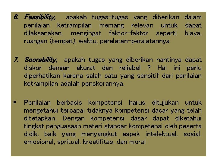 6. Feasibility, apakah tugas-tugas yang diberikan dalam penilaian ketrampilan memang relevan untuk dapat dilaksanakan,