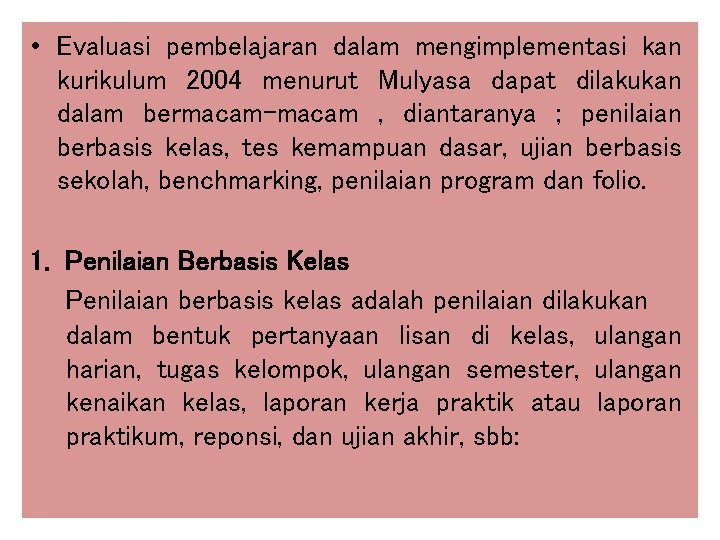  • Evaluasi pembelajaran dalam mengimplementasi kan kurikulum 2004 menurut Mulyasa dapat dilakukan dalam